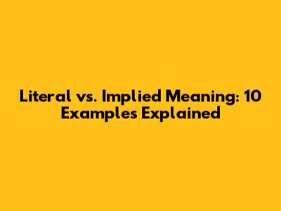 Literal vs. Implied Meaning: 10 Examples Explained