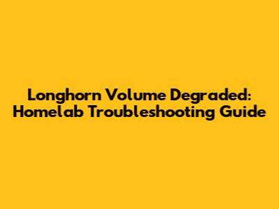 Longhorn Volume Degraded: Homelab Troubleshooting Guide