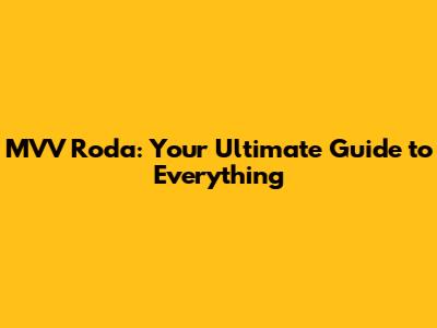 MVV Roda: Your Ultimate Guide to Everything