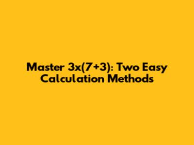 Master 3x(7+3): Two Easy Calculation Methods