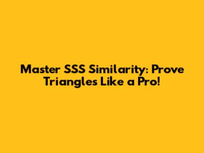 Master SSS Similarity: Prove Triangles Like a Pro!