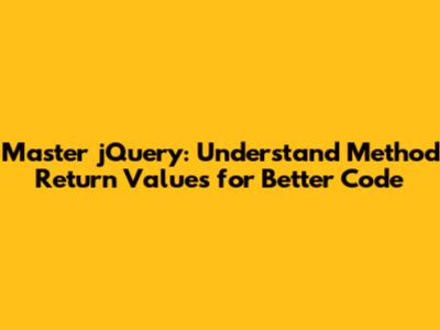 Master jQuery: Understand Method Return Values for Better Code
