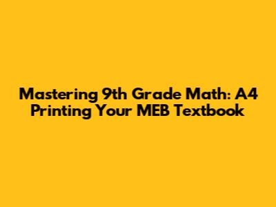 Mastering 9th Grade Math: A4 Printing Your MEB Textbook