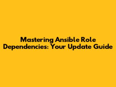 Mastering Ansible Role Dependencies: Your Update Guide