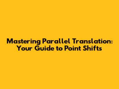 Mastering Parallel Translation: Your Guide to Point Shifts