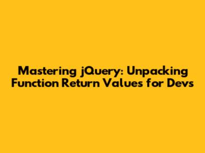 Mastering jQuery: Unpacking Function Return Values for Devs