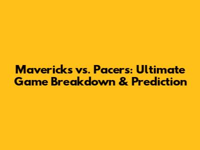 Mavericks vs. Pacers: Ultimate Game Breakdown & Prediction