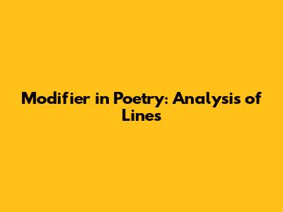 Modifier in Poetry: Analysis of Lines