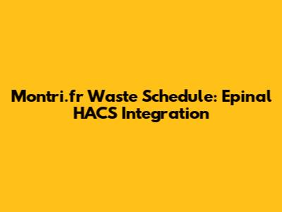 Montri.fr Waste Schedule: Epinal HACS Integration