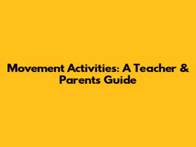 Movement Activities: A Teacher & Parent's Guide