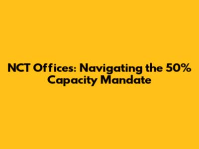 NCT Offices: Navigating the 50% Capacity Mandate