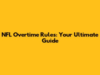 NFL Overtime Rules: Your Ultimate Guide