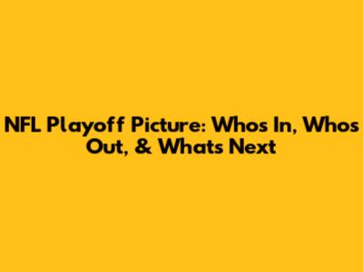 NFL Playoff Picture: Who's In, Who's Out, & What's Next