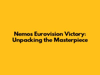 Nemo's Eurovision Victory: Unpacking the Masterpiece