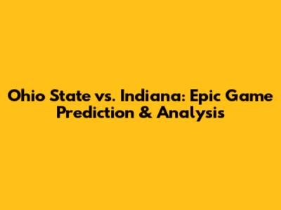 Ohio State vs. Indiana: Epic Game Prediction & Analysis