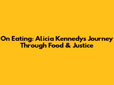 On Eating: Alicia Kennedy's Journey Through Food & Justice