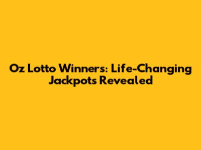Oz Lotto Winners: Life-Changing Jackpots Revealed