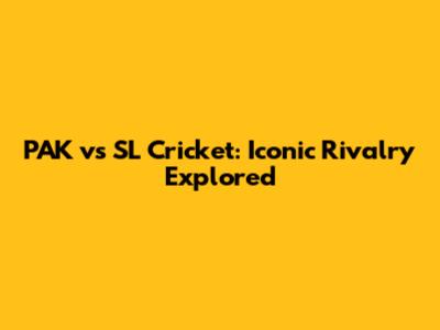 PAK vs SL Cricket: Iconic Rivalry Explored