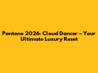 Pantone 2026: 'Cloud Dancer' – Your Ultimate Luxury Reset