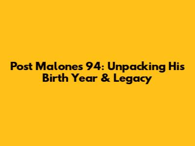 Post Malone's '94': Unpacking His Birth Year & Legacy