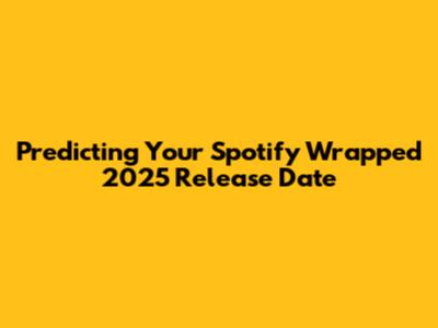 Predicting Your Spotify Wrapped 2025 Release Date