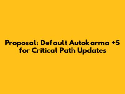 Proposal: Default Autokarma +5 for Critical Path Updates