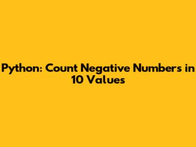 Python: Count Negative Numbers in 10 Values