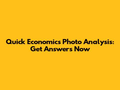Quick Economics Photo Analysis: Get Answers Now