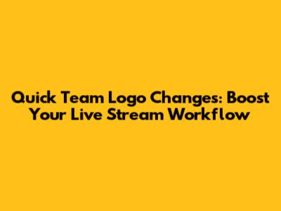Quick Team Logo Changes: Boost Your Live Stream Workflow