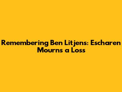 Remembering Ben Litjens: Escharen Mourns a Loss