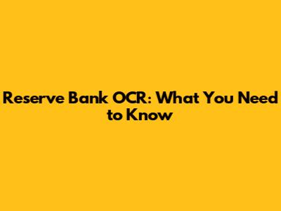 Reserve Bank OCR: What You Need to Know