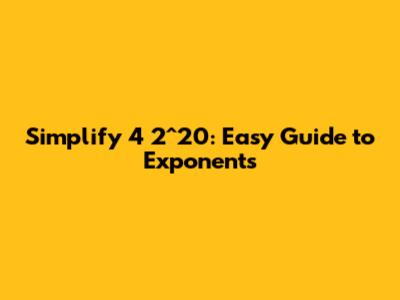 Simplify 4 * 2^20: Easy Guide to Exponents