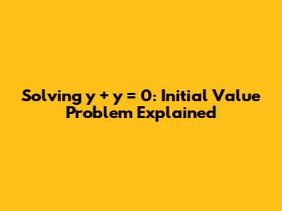 Solving y'' + y = 0: Initial Value Problem Explained