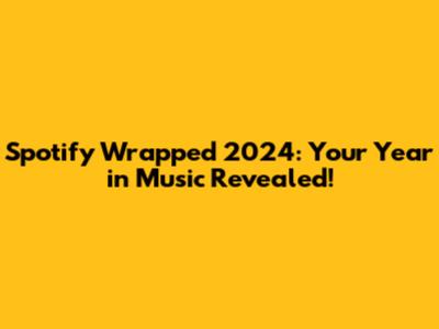 Spotify Wrapped 2024: Your Year in Music Revealed!