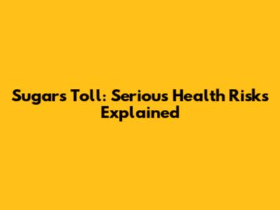Sugar's Toll: Serious Health Risks Explained