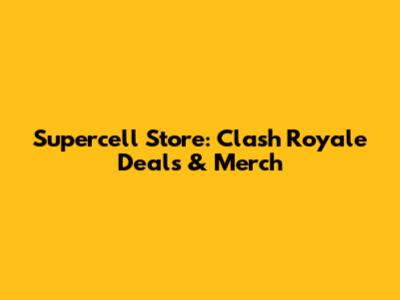 Supercell Store: Clash Royale Deals & Merch