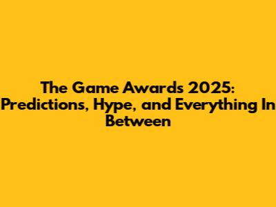 The Game Awards 2025: Predictions, Hype, and Everything In Between