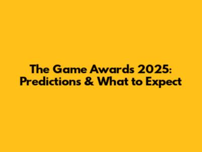 The Game Awards 2025: Predictions & What to Expect