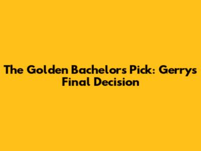 The Golden Bachelor's Pick: Gerry's Final Decision