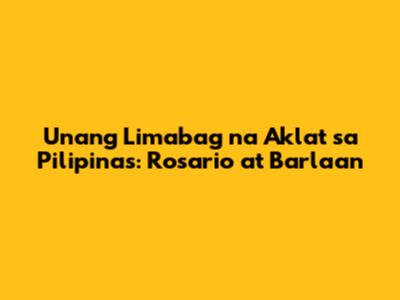Unang Limabag na Aklat sa Pilipinas: Rosario at Barlaan