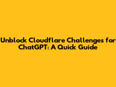 Unblock Cloudflare Challenges for ChatGPT: A Quick Guide