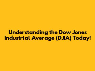 Understanding the Dow Jones Industrial Average (DJIA) Today!