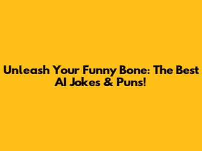 Unleash Your Funny Bone: The Best AI Jokes & Puns!
