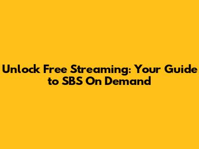 Unlock Free Streaming: Your Guide to SBS On Demand
