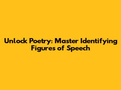 Unlock Poetry: Master Identifying Figures of Speech