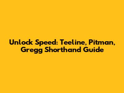 Unlock Speed: Teeline, Pitman, Gregg Shorthand Guide