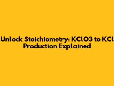 Unlock Stoichiometry: KClO3 to KCl Production Explained
