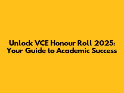 Unlock VCE Honour Roll 2025: Your Guide to Academic Success