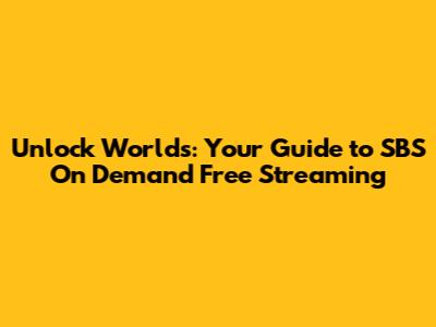 Unlock Worlds: Your Guide to SBS On Demand Free Streaming