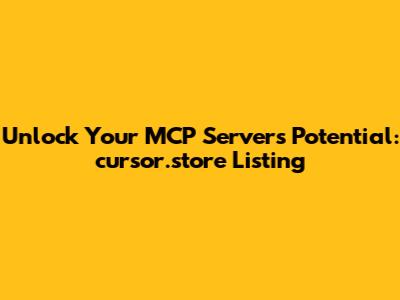 Unlock Your MCP Server's Potential: cursor.store Listing